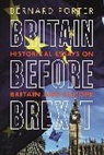 Bernard Porter - Britain Before Brexit