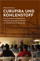 Michaela Meurer - Curupira und Kohlenstoff
