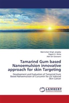 Aditi Giri Goswami, Manmohan Singh Jangdey, Rajesh K. Sinha - Tamarind Gum based Nanoemulsion innovative approach for skin Targeting