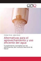 Juliana Garcia, Christian Torres - Alternativas para el aprovechamiento y uso eficiente del agua