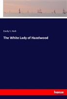 Emily S. Holt - The White Lady of Hazelwood