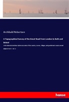 Archibald Robertson - A Topographical Survey of the Great Road From London to Bath and Bristol