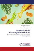 Gustavo Oliveira Everton, Danielly Fonseca, Roberto Pereira Santos - Essential oils in microorganism control