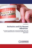 Kunal Sharma - Archwire and It's Recent Advances