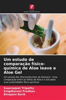 Binapani Barik, Snigdharani Pradhan, Swarnajeet Tripathy - Um estudo de comparação físico-química de Aloe leave e Aloe Gel