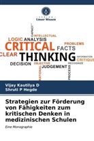 Vijay Kautily D, Vijay Kautilya D, Vijay Kautilya D., Shruti P Hegde, Shruti P. Hegde - Strategien zur Förderung von Fähigkeiten zum kritischen Denken in medizinischen Schulen