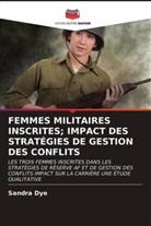 Sandra Dye - FEMMES MILITAIRES INSCRITES; IMPACT DES STRATÉGIES DE GESTION DES CONFLITS