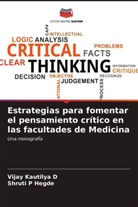 Vijay Kautilya D, Vijay Kautilya D., Shruti P Hegde, Shruti P. Hegde - Estrategias para fomentar el pensamiento crítico en las facultades de Medicina