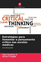 Vijay Kautilya D, Vijay Kautilya D., Shruti P Hegde, Shruti P. Hegde - Estratégias para fomentar o pensamento crítico nas escolas médicas
