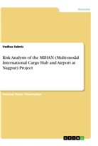 Vedhas Sabnis - Risk Analysis of the MIHAN (Multi-modal International Cargo Hub and Airport at Nagpur) Project