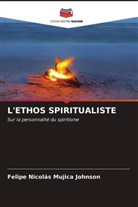 Felipe Nicolás Mujica Johnson - L'ETHOS SPIRITUALISTE