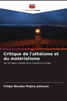 Felipe Nicolás Mujica Johnson - Critique de l'athéisme et du matérialisme