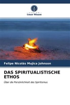 Felipe Nicolás Mujica Johnson - DAS SPIRITUALISTISCHE ETHOS