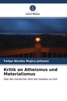 Felipe Nicolás Mujica Johnson - Kritik an Atheismus und Materialismus