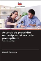 Alexej Maxurow - Accords de propriété entre époux et accords prénuptiaux