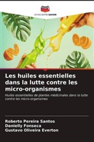 Gustavo Oliveira Everton, Danielly Fonseca, Roberto Pereira Santos - Les huiles essentielles dans la lutte contre les micro-organismes