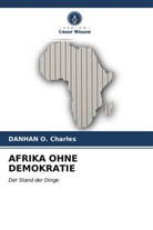 DANHAN O Charles, DANHAN O. Charles - AFRIKA OHNE DEMOKRATIE