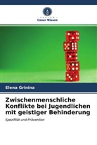 Elena Grinina - Zwischenmenschliche Konflikte bei Jugendlichen mit geistiger Behinderung