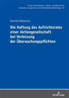 Dominik Riebartsch, Michael Stöber - Die Haftung des Aufsichtsrates einer Aktiengesellschaft bei Verletzung der Überwachungspflichten