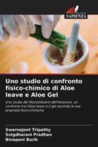 Binapani Barik, Snigdharani Pradhan, Swarnajeet Tripathy - Uno studio di confronto fisico-chimico di Aloe leave e Aloe Gel