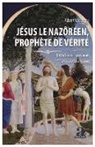Albert Goossens - Jésus le Nazôréen, Prophète de Vérité