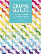 Emily Bailey, Emily (Author) Bailey, Bailey Emily - Crumb Quilts