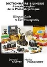 Bernard Binette, Nicolas Prudhomme - Dictionnaire bilingue français-anglais de la Photo Argentique