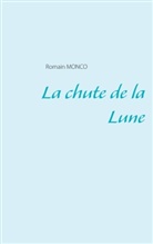 Romain Monco - La chute de la Lune