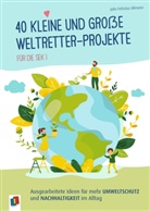Julia Felicitas Allmann - 40 kleine und große Weltretter-Projekte für die Sek I