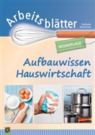 Stephanie Rosentreter - Arbeitsblätter Aufbauwissen Hauswirtschaft