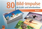 80 Bild-Impulse als Erzähl- und Schreibanlässe - Band 2. Bd.2