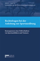 Manfred Büchele, Michael Ganner, Lamiss Khakzadeh-Leiler, Peter G. Mayr, Gert-Peter Reissner, Alexander Schopper - Rechtsfragen bei der Anleitung zur Sportausübung