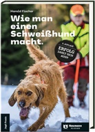 Harald Fischer - Wie man einen Schweißhund macht.