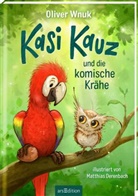 Oliver Wnuk, Matthias Derenbach - Kasi Kauz und die komische Krähe (Kasi Kauz 1)