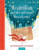 Alex T Smith, Alex T. Smith - Maximilian und der verlorene Wunschzettel (Maximilian 1)