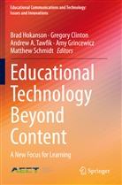 Andrew A Tawfik et al, Gregor Clinton, Gregory Clinton, Amy Grincewicz, Brad Hokanson, Matthew Schmidt... - Educational Technology Beyond Content