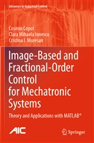 Cosmi Copot, Cosmin Copot, Clara Mihael Ionescu, Clara Mihaela Ionescu, Cris Muresan, Cristina I. Muresan - Image-Based and Fractional-Order Control for Mechatronic Systems