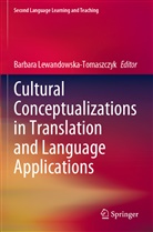 Barbar Lewandowska-Tomaszczyk, Barbara Lewandowska-Tomaszczyk - Cultural Conceptualizations in Translation and Language Applications