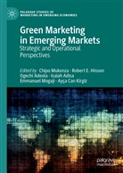 Ogech Adeola, Ogechi Adeola, Ogechi Adeola et al, Isaiah Adisa, Isaiah Adisa et al, Rober E Hinson... - Green Marketing in Emerging Markets