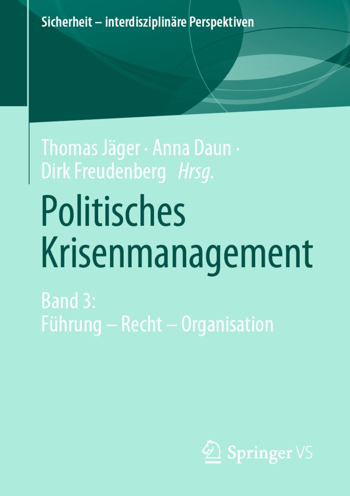 Ann Daun, Anna Daun, Dirk Freudenberg, Thomas Jäger - Politisches Krisenmanagement Band 3: Führung - Recht - Organisation