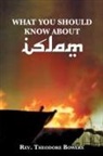 Rev. Theodore Bowers, Theodore Bowers - What You Should Know About Islam