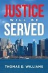 Thomas D. Williams - Justice Will Be Served