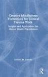 Corinna M. Costello - Creative Mindfulness Techniques for Clinical Trauma Work