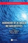 Anand J. Kulkarni, Anand J. (Mit World Peace University Kulkarni, Anand J. (Symbiosis Center for Research Kulkarni, Patrick Siarry, Patrick (Universite Paris-Est Creteil Siarry, Anand J. Kulkarni... - Handbook of Ai-Based Metaheuristics