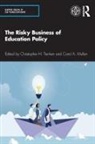 Christopher H. (Seton Hall University Tienken, Carol A Mullen, Carol A. Mullen, Christopher H Tienken, Christopher H. Tienken - Risky Business of Education Policy