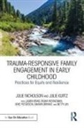 Shawn Bryant, Tasha Henneman, Julie Kurtz, Betty Lin, Julie Nicholson, Julie (Mills College Nicholson... - Trauma-Responsive Family Engagement in Early Childhood