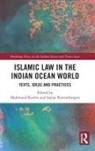 Mahmood Kooria, Mahmood Ravensbergen Kooria, Sanne Ravensbergen, Mahmood Kooria, Sanne Ravensbergen - Islamic Law in the Indian Ocean World