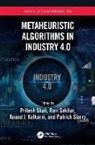 Pritesh Sekhar Shah, Anand J Kulkarni, Anand J. Kulkarni, Ravi Sekhar, Pritesh Shah, Patrick Siarry... - Metaheuristic Algorithms in Industry 4.0