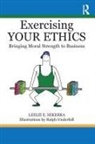 Leslie E. Sekerka - Exercising Your Ethics