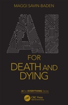 Maggi Savin-Baden, Maggi (Prof of Higher Education Resea Savin-Baden, Maggi (University of Coventry Savin-Baden, Maggi (University of Worcester) Savin-Baden - Ai for Death and Dying